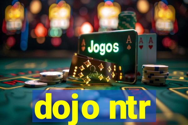 dojo ntr